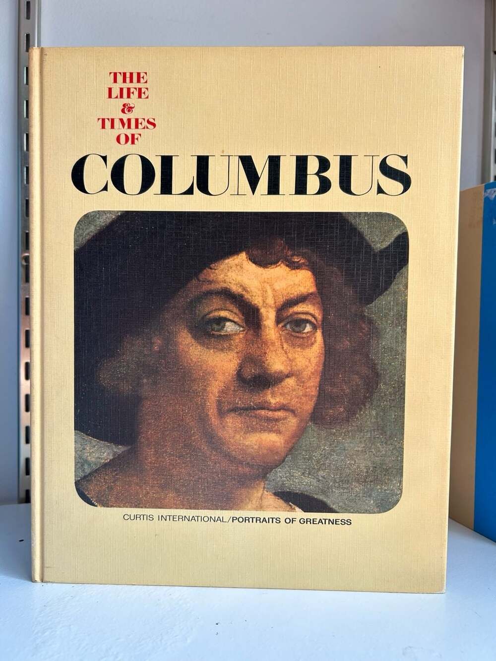 The Life & Times of Columbus Curtis International Portraits of Greatness Book